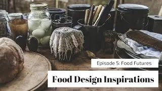FOOD TRENDS - 5 examples of future Food Design&hellip; right now! [Food Design Inspiration, Ep 5 of 5]