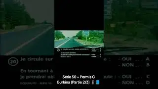 👉 S&eacute;rie 50 &ndash; Code de la route Burkina Faso (Permis C) | Partie 2/3