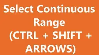Excel Shortcuts - Select Continuous Range