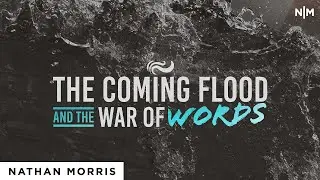The Coming Flood And The War Of Words | Nathan Morris [Official Video]