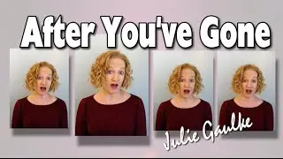 After You've Gone (arr. Don Gray) multitrack barbershop by Julie Gaulke