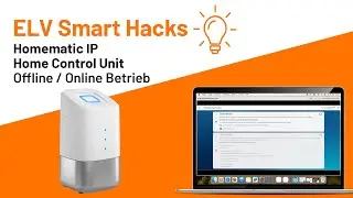 Homematic IP Home Control Unit Offline/Online Betrieb - ELV Smart Hacks