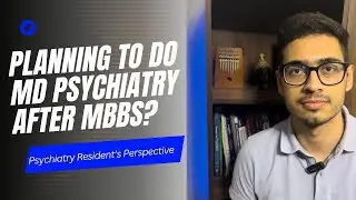 MD Psychiatry after MBBS? NEET PG Counselling | From a Resident doctor's Lens
