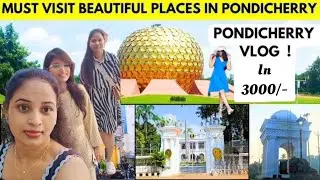 💢✨Top 10 places in Pondy |Pondicherry A-Z Complete Tour Plan | Under 3000✌️✨