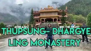✅ DIRANG MONASTERY in the NIGHT | THUPSUNG-DHARGYE LING MONASTERY | এক সুন্দৰ ঠাই