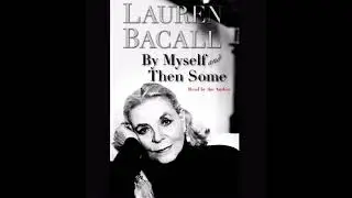 Lauren Bacall - By Myself and Then Some (pt. 4)