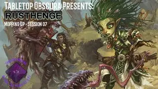 Mopping Up - Rusthenge - Session 7 (#pathfinder2e Actual Play)