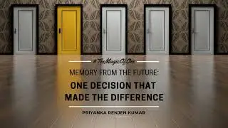 Memory from the future : One decision that made the difference