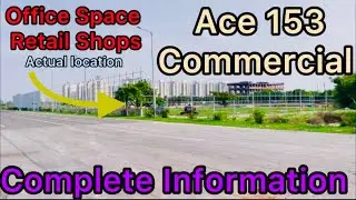 Ace 153 | New Launch | Best Location | Office Space | Retail Shops | Commercial Investment start 57L