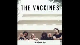The Vaccines - Melody Calling (Studio Version)