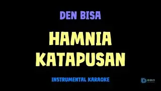 Den Bisa [ HAMNIA KATAPUSAN ] [ Instrumental ] [ Karaoke + Lirik ]