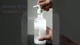 Gravity-Defying Water and Cloud in a Bottle Experiments