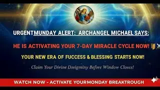 THE MONDAY GATEWAY: Archangel Michael Is Activating Your 7-Day Miracle Cycle NOW! ⚔️🚪✨