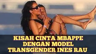 KISAH CINTA KYLIAN MBAPPE DENGAN MODEL MAJALAH DEWASA INES RAU