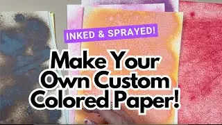 DIY Distress Ink & Oxide Sprayed Paper | Create Custom Colored Paper for Die Cutting!