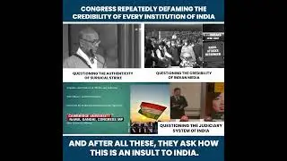 CONGRESS REPEATEDLY DEFAMING THE CREDIBILITY OF EVERY INSTITUTION OF INDIA...