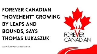 Thomas Lukaszuk: &ldquo;Forever Canadian&rdquo; Movement Is Surging Across Alberta