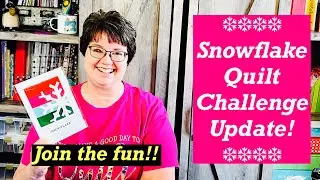 Snowflake Quilt Challenge Update