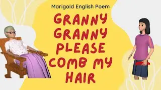 Granny Granny Comb My Hair Poem | NCERT Class 2 English Marigold