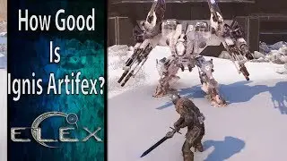 Elex How Good Is Ignis Artifex?