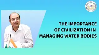 The Importance of Civilization in Managing Water Bodies l IIPA l Namami Gange
