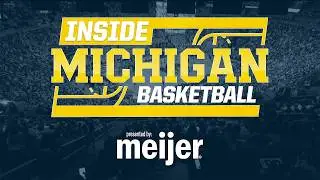 Inside Michigan Basketball: Episode 6