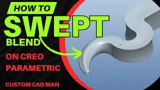 How to Use Swept Blend (Variable Sweep) in Creo Parametric