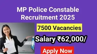 MP Police Constable Recruitment 2025 🔥 | 7500 Vacancies | Eligibility, Salary, Apply 