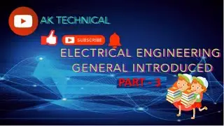 #Electrical #AKTechnical Electrical Engineering General Introduced || Part - 3 || AK Technical