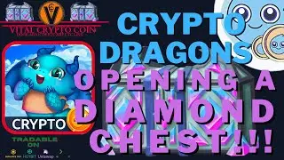 Crypto Dragons! Opening a Diamand Chest worth $30!