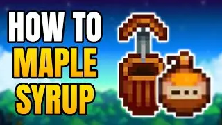 Как получить кленовый сироп в Stardew Valley
