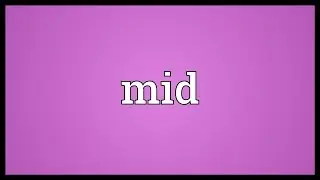 Mid Meaning