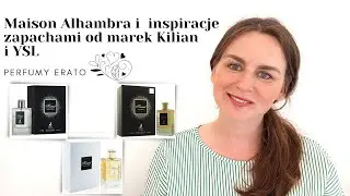 Maison Alhambra i inspiracje zapachami od marek Kilian i YSL | Perfumy Erato