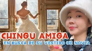 CHINGU AMIGA BUSCA su VESTIDO de NOVIA.