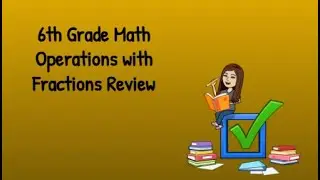 6th Grade Math Operations with Fractions Review