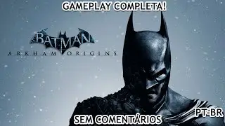 Batman Arkham Origins - Gameplay Completa Sem Coment&aacute;rios [PT-BR]
