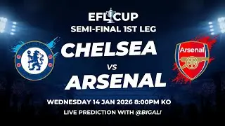 [ LIVE ] EFL SMI-FINAL CUP CHELSEA VS ARSENAL PREDICTION , LIAM ROSENIOR GAME CHANGE WITH @BIGAL