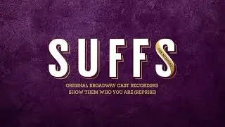 Suffs Original Broadway Cast  - Show Them Who You Are Reprise [Official Audio]