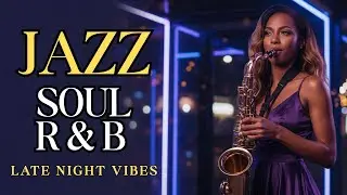 Night Soul Jazz &ndash; Smooth Sax & Soulful RnB Vibes for Reflection and Focus