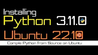 How to Install Python 3.11 on Ubuntu 22.10 Kinetic Kodu | Installing Python on Linux Ubuntu 22.10