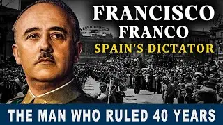 The Complete Story of Francisco Franco - Spain's Nationalist Dictator Documentary