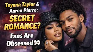 Teyana Taylor & Aaron Pierre: Secret Romance? Fans Are Obsessed 👀