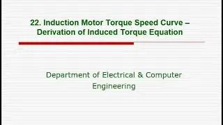 22. Induction Motor Torque Speed Curve &ndash; Derivation of Induced Torque Equation