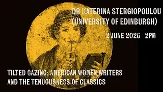 Katerina Stergiopoulou: Tilted Gazing: American Women Writers and the Tenuousness of Classics