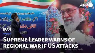 Iran's Khamenei warns of 'regional war' if US attacks | AFP