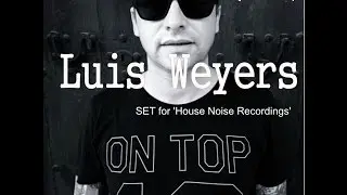 Luis Weyers SET for 'House Noise Recordings'