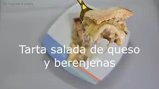 Tarta salada de queso y berenjena, se te har&aacute; la boca agua
