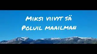Miksi viivyt s&auml; poluil maailman