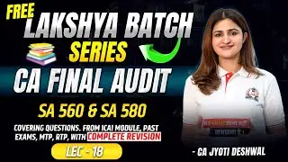 CA Final Audit | FREE Lakshya Batch | Question Series & Revision Series |SA SA 560 & SA 580  | Lec18
