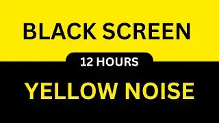 Black Screen Yellow Noise 12 hours - Calming sound for Deep Sleep, Relaxation & Focus